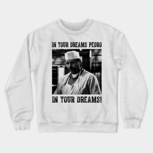 Blood In Blood Out - Bound by Honor - In Your Dreams! Crewneck Sweatshirt